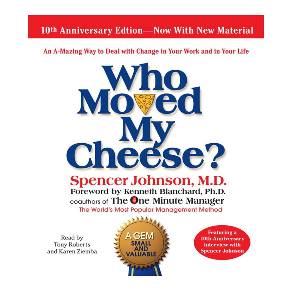 Who Moved My Cheese By Spencer Johnson M.D.